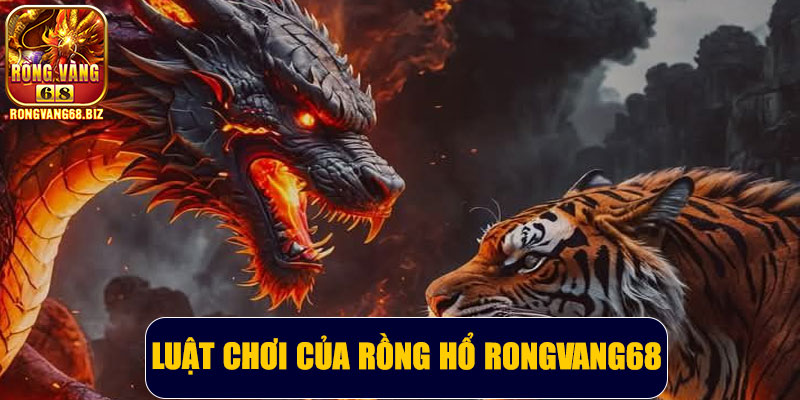 Luật chơi của Rồng Hổ Rongvang68